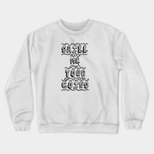 Shill me your coin Electric Crewneck Sweatshirt